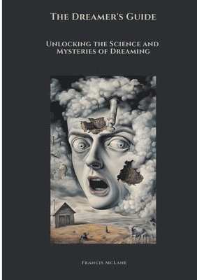 bokomslag The Dreamer's Guide: Unlocking the Science and Mysteries of Dreaming