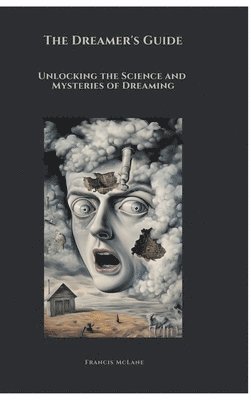 bokomslag The Dreamer's Guide: Unlocking the Science and Mysteries of Dreaming