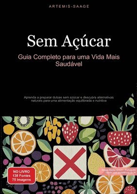 Sem Açúcar: Guia Completo para uma Vida Mais Saudável: Aprenda a preparar dulces sem azúcar e descubra alternativas naturais para 1