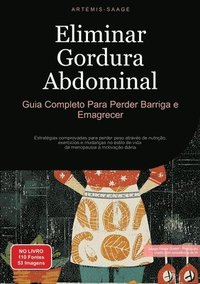 bokomslag Eliminar Gordura Abdominal: Guia Completo Para Perder Barriga e Emagrecer: Estratégias comprovadas para perder peso através de nutrição, exercício