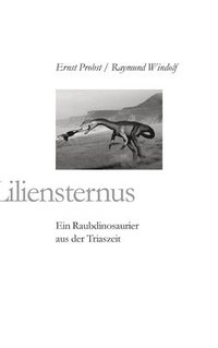 bokomslag Liliensternus: Ein Raubdinosaurier aus der Triaszeit