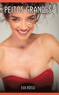 bokomslag Peitos Grandes: Contos de Sexo Explícito para Adultos