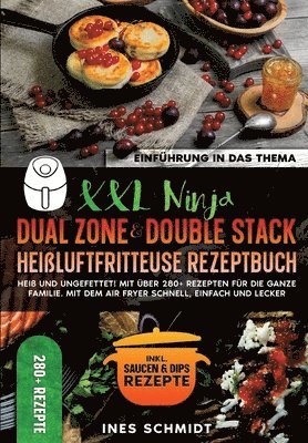 bokomslag XXL Ninja Dual Zone & Double Stack Heißluftfritteuse Rezeptbuch: Heiß und ungefettet! Mit über 280+ Rezepten für die ganze Familie. Mit dem Air Fryer