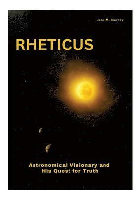 bokomslag Rheticus: Astronomical Visionary and His Quest for Truth