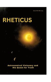 bokomslag Rheticus: Astronomical Visionary and His Quest for Truth