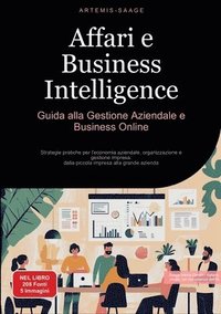 bokomslag Affari e Business Intelligence: Guida alla Gestione Aziendale e Business Online: Strategie pratiche per l'economia aziendale, organizzazione e gestion