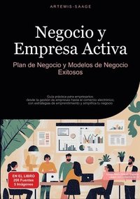 bokomslag Negocio y Empresa Activa: Plan de Negocio y Modelos de Negocio Exitosos: Guía práctica para empresarios: desde la gestión de empresas hasta el c