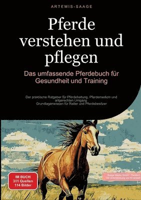 bokomslag Pferde verstehen und pflegen: Das umfassende Pferdebuch für Gesundheit und Training: Der praktische Ratgeber für Pferdehaltung, Pferdemedizin und ar