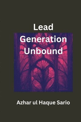 bokomslag Lead Generation Unbound