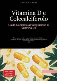 bokomslag Vitamina D e Colecalciferolo: Guida Completa all'Integrazione di Vitamina D3: Tutto quello che devi sapere sulla vitamina D italiano: dosaggio, bene