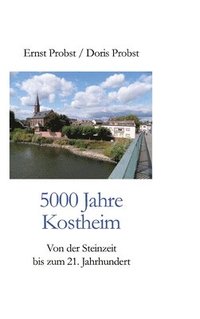 bokomslag 5000 Jahre Kostheim: Von der Steinzeit bis zum 21. Jahrhundert