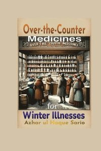 bokomslag Over the Counter Medicines for Winter Illnesses