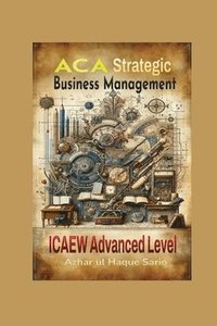 bokomslag ACA Strategic Business Management: ICAEW Advanced Level