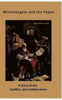 bokomslag Michelangelo and the Popes