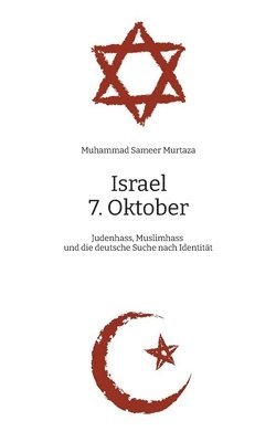 bokomslag Israel, 7. Oktober: Judenhass, Muslimhass und die deutsche Suche nach Identität - Eine muslimische Perspektive