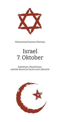 bokomslag Israel, 7. Oktober: Judenhass, Muslimhass und die deutsche Suche nach Identität - Eine muslimische Perspektive