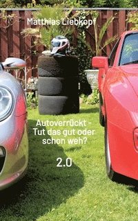 bokomslag Autoverrückt - Tut das gut oder schon weh?: 2.0