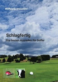 bokomslag Schlagfertig: Die besten Ausreden für Golfer