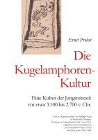 bokomslag Die Kugelamphoren-Kultur: Eine Kultur der Jungsteinzeit vor etwa 3.100 bis 2.700 v. Chr.