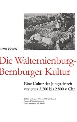 bokomslag Die Walternienburg-Bernburger Kultur: Eine Kultur der Jungsteinzeit vor etwa 3.200 bis 2.800 v. Chr.