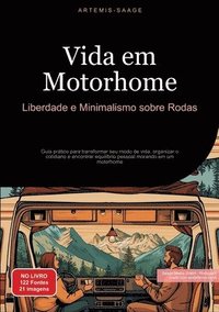 bokomslag Vida em Motorhome: Liberdade e Minimalismo sobre Rodas: Guia prático para transformar seu modo de vida, organizar o cotidiano e encontrar