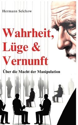 Hermann Selchow - Wahrheit, Lüge & Vernunft, Inbunden