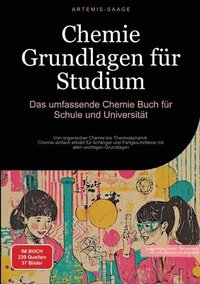 bokomslag Chemie Grundlagen für Studium: Das umfassende Chemie Buch für Schule und Universität: Von organischer Chemie bis Thermodynamik - Chemie einfach erklä