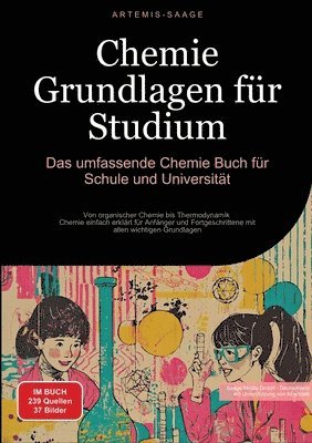 Chemie Grundlagen für Studium: Das umfassende Chemie Buch für Schule und Universität: Von organischer Chemie bis Thermodynamik - Chemie einfach erklä 1