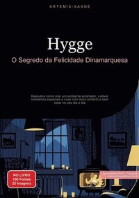 bokomslag Hygge: O Segredo da Felicidade Dinamarquesa: Descubra como criar um ambiente acolhedor, cultivar momentos especiais e viver c