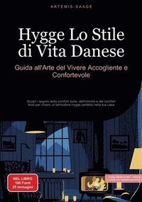 bokomslag Hygge, Lo Stile di Vita Danese: Guida all'Arte del Vivere Accogliente e Confortevole: Scopri i segreti della comfort zone, dell'intimità e del comfort