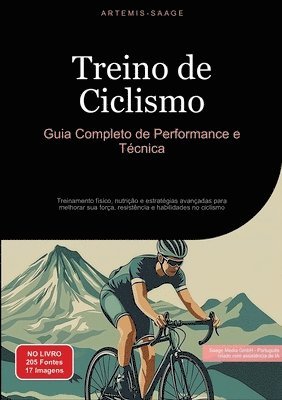 bokomslag Treino de Ciclismo: Guia Completo de Performance e Técnica: Treinamento físico, nutrição e estratégias avançadas para melhorar sua força,