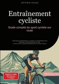 bokomslag Entraînement cycliste: Guide complet du sport cycliste sur route: Techniques d'entraînement, nutrition et récupération pour optimiser vos per