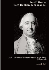 bokomslag David Hume: Vom Denken zum Wandel: Ein Leben zwischen Philosophie, Skepsis und Erkenntnis