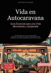 bokomslag Vida en Autocaravana: Guía Esencial para una Vida Minimalista y Sostenible: El manual para vivir en una casa rodante: descubre cómo optimiza