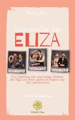 bokomslag Geschichten von Eliza: Eine Erzählung über das lustige Eheleben von Eliza und ihrem Gatten im England des 20. Jahrhunderts