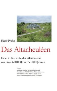 bokomslag Das Altacheuléen: Eine Kulturstufe der Altsteinzeit vor etwa 600.000 bis 350.000 Jahren