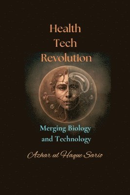 Health Tech Revolution: Merging Biology and Technology 1