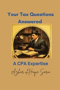 bokomslag Your Tax Questions Answered A CPA Expertise