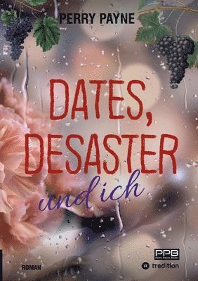 Perry Payne, Dörte Wunsch, Perrypaynebooks, PerryPayneBooks - Dates, Desaster und ich, Häftad