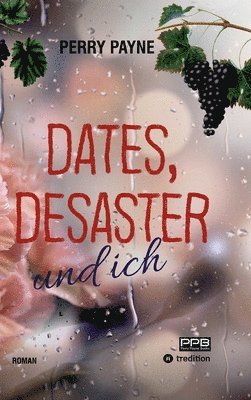 Perry Payne, Dörte Wunsch, Perrypaynebooks, PerryPayneBooks - Dates, Desaster und ich, Inbunden