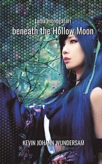 bokomslag beneath the Hollow Moon: tama monogatari - erste Hälfte