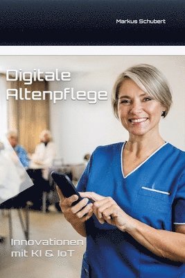 Markus Schubert - Digitale Altenpflege, Häftad