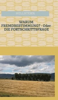 bokomslag WARUM FREMDBESTIMMUNG? - Oder: Die Fortschrittsfrage