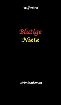 bokomslag Blutige Niete: Autismus, Juwelenraub, organisiertes Verbrechen, Verrat, Auto, Fluchtwagen, Bandenkrieg, Maulwurf, Geldbote, Komplizen, Juwelier, Überf