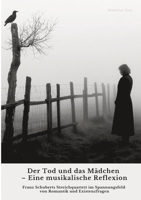 Der Tod und das Mädchen - Eine musikalische Reflexion: Franz Schuberts Streichquartett im Spannungsfeld von Romantik und Existenzfragen 1