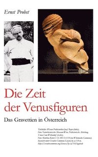 bokomslag Die Zeit der Venusfiguren: Das Gravettien in Österreich