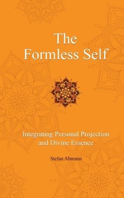 The Formless Self: Integrating Personal Projection and Divine Essence 1