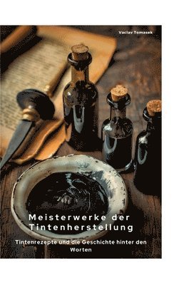 bokomslag Meisterwerke der Tintenherstellung