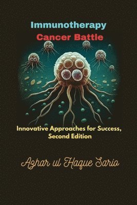 bokomslag Immunotherapy Cancer Battle: Innovative Approaches for Success, Second Edition