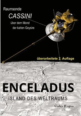 bokomslag Enceladus: Island des Weltraums: Raumsonde Cassini über dem Mond der kalten Geysire
